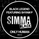 Black Legend, Shyam P - Only Human (Edit)