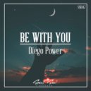 Diego Power - Be With You