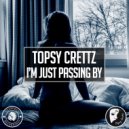 Topsy Crettz - I'm Just Passing By