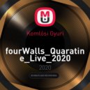 Komlósi Gyuri - fourWalls Quaratine Live 2020