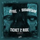 Syke'n'Sugarstarr - Ticket 2 Ride