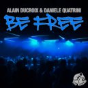 Alain Ducroix, Daniele Quatrini - Be Free (Radio Edit)