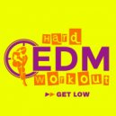 Hard EDM Workout - Get Low