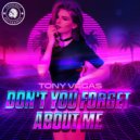 Tony Vegas - Don't You Forget About Me
