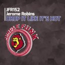Jerome Robins - Drop It Like It's Hot