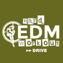 Hard EDM Workout - Drive