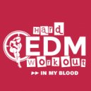 Hard EDM Workout - In My Blood (Instrumental Workout Mix 140 bpm)