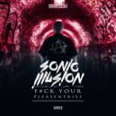 Sonic Illusion - F#CK Your Pleasentries