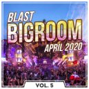 DJ Lavaros - Blast Big Room House & EDM Vol. 5