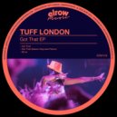 Tuff London - Got That