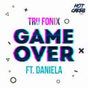 Tru Fonix (Featuring Daniela) - Game Over