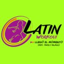 Latin Workout feat. Family Dejavu - Llegó El Momento