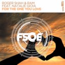Roger Shah & RAM feat. Natalie Gioia - For The One You Love