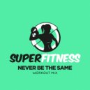 SuperFitness - Never Be The Same
