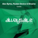 Alex Byrka, Ruslan Device & Breame - Questia