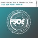 Philippe El Sisi & Ahmed Romel - Till We Meet Again