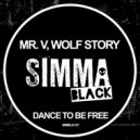 Mr. V, Wolf Story - Dance To Be Free
