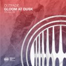 Outfade - Gloom At Dusk