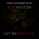 Flip Huston - Let Me Breathe