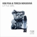 Kim Pixa,Tereza Nekudová - Little Girl