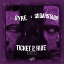 Syke'n'Sugarstarr - Ticket 2 Ride