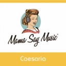 Mama Say Music® - Caesaria