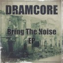 Dramcore - Bring The Noise