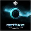 Detoxic - This Is My Flow