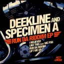 Deekline & Specimen A - Run Da Riddim