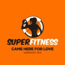 SuperFitness - Came Here For Love