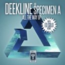 Deekline & Specimen A - All The Way Up