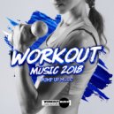 Workout Music Records - Workout Music 2018: Pump Up Music (Continuous Dj Mix)