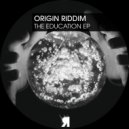 Origin Riddim - Education