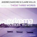 Andres Sanchez & Claire Willis - These Three Words