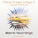 Fisical Project & Ryan K - Escape The Abuse