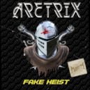 Aretrix - Fake Heist