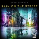 John Gregory - Rain On The Street