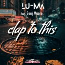 LU-MA feat. Benj Moore - Clap To This