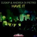 DJ Skip & Andrea Di Pietro - Have It (Extended Mix)