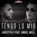 Likestyle feat. Angel Well - Tengo Lo Mio