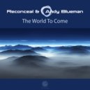 Reconceal & Andy Blueman - The World To Come