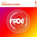 Lostly - Came Here To Forget