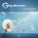 Andy Blueman - Florescence