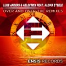 Luke Anders & AElectriX feat. Aloma Steele - Over And Over (Kepik Remix)