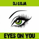 Dj Goja - Eyes On You