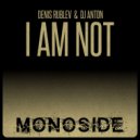 DJ Anton, Denis Rublev - I Am Not