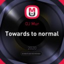 DJ Mur - Towards to normal