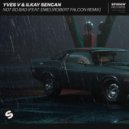 Yves V & Ilkay Sencan feat. Emie - Not So Bad