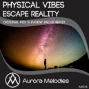 Physical Vibes - Escape Reality