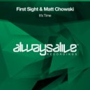 First Sight & Matt Chowski - It's Time